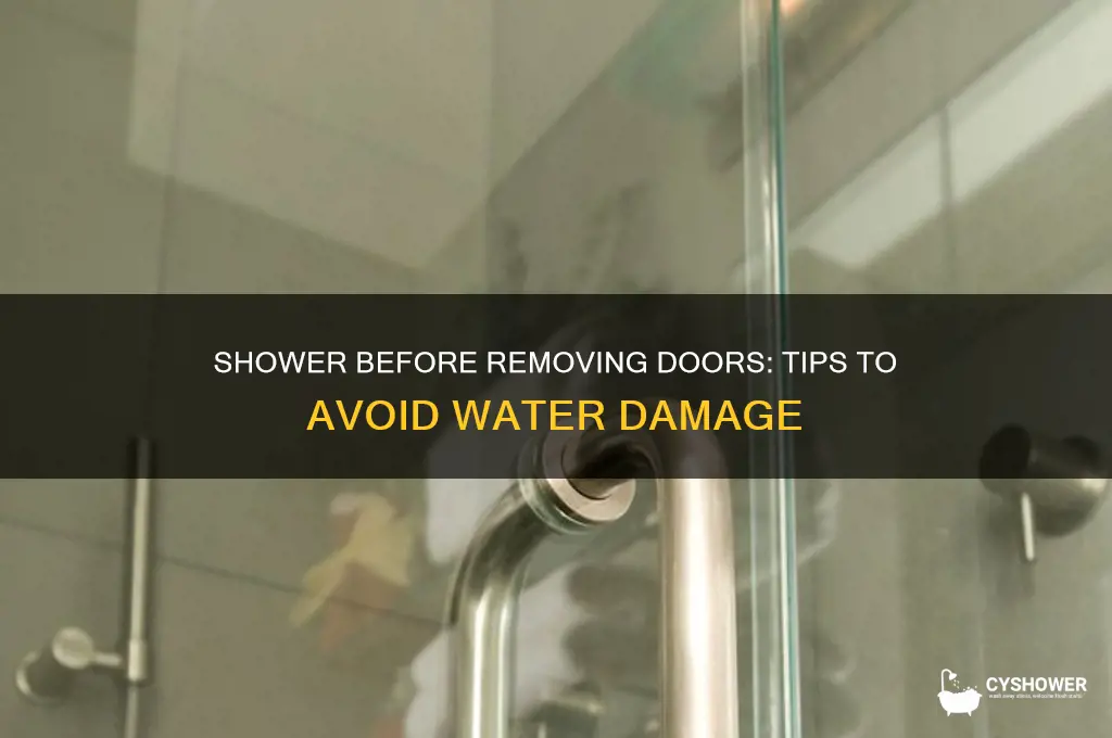 can i shower before removing shower doors
