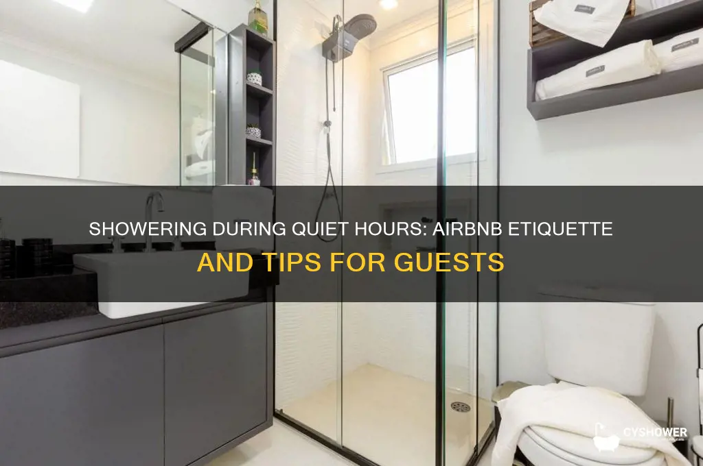 can i shower during quiet hours airbnb