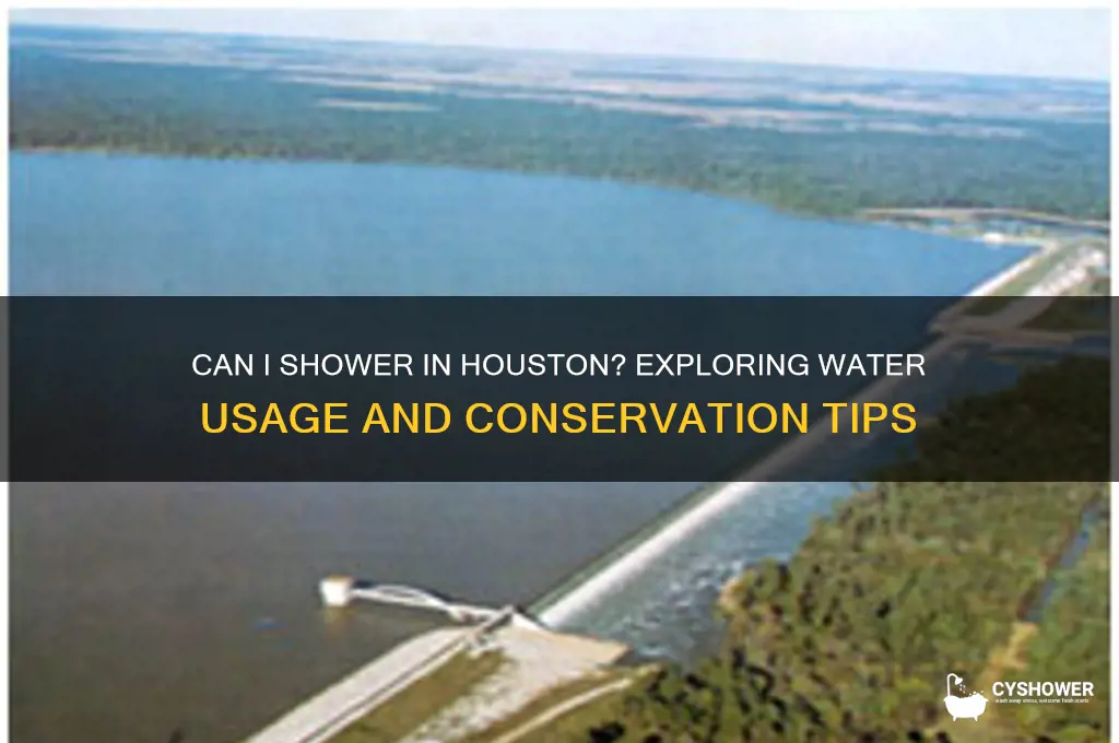 can i shower houston