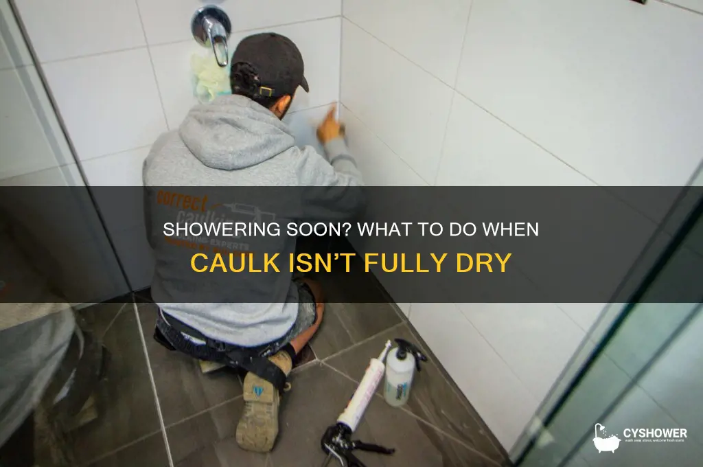 can i shower if caulk not fully dried