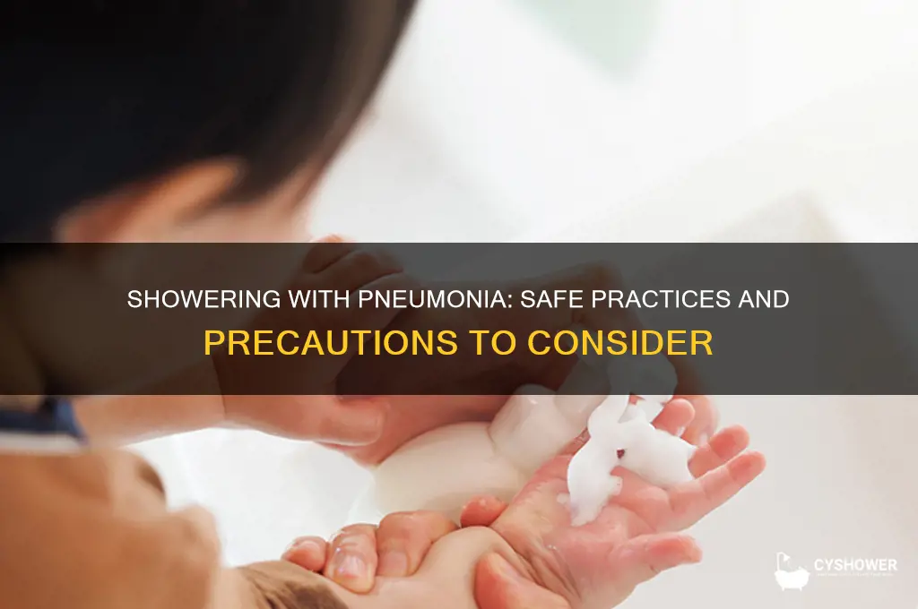 can i shower if i have pneumonia