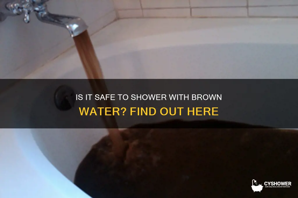 can i shower if my water is brown
