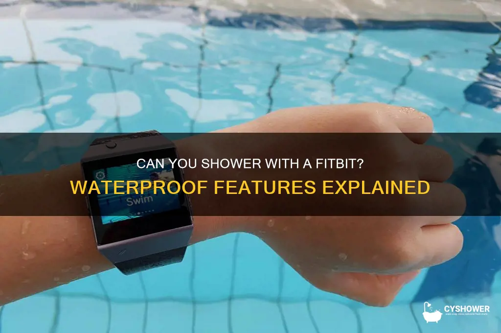 can i shower in a fitbit is it waterproof