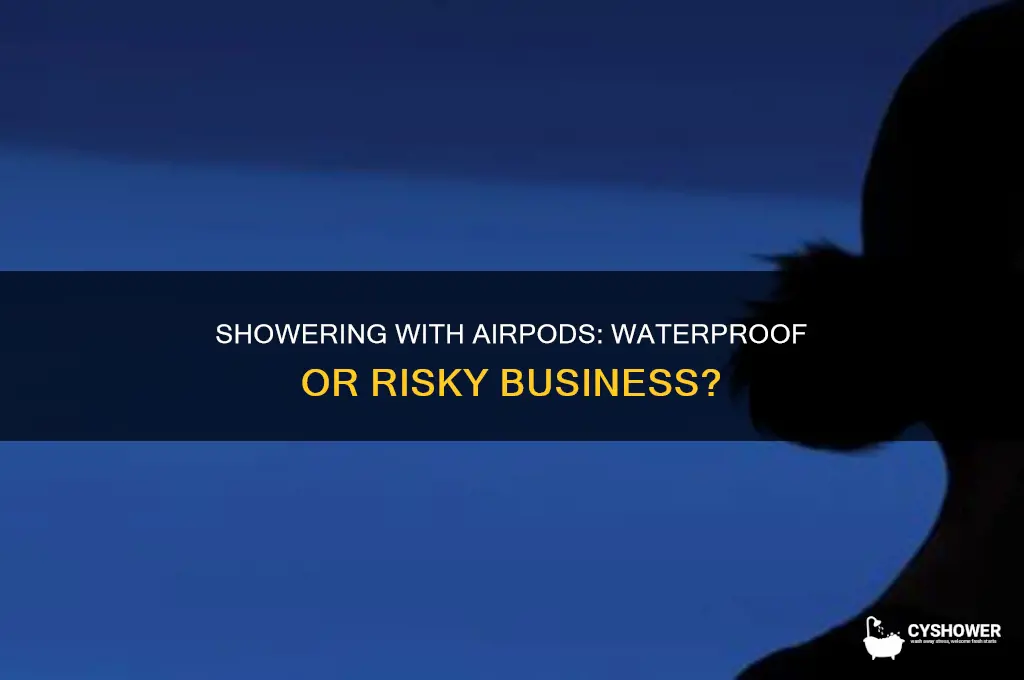 can i shower in airpods