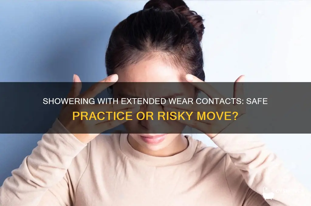 can i shower in extended wear contacts