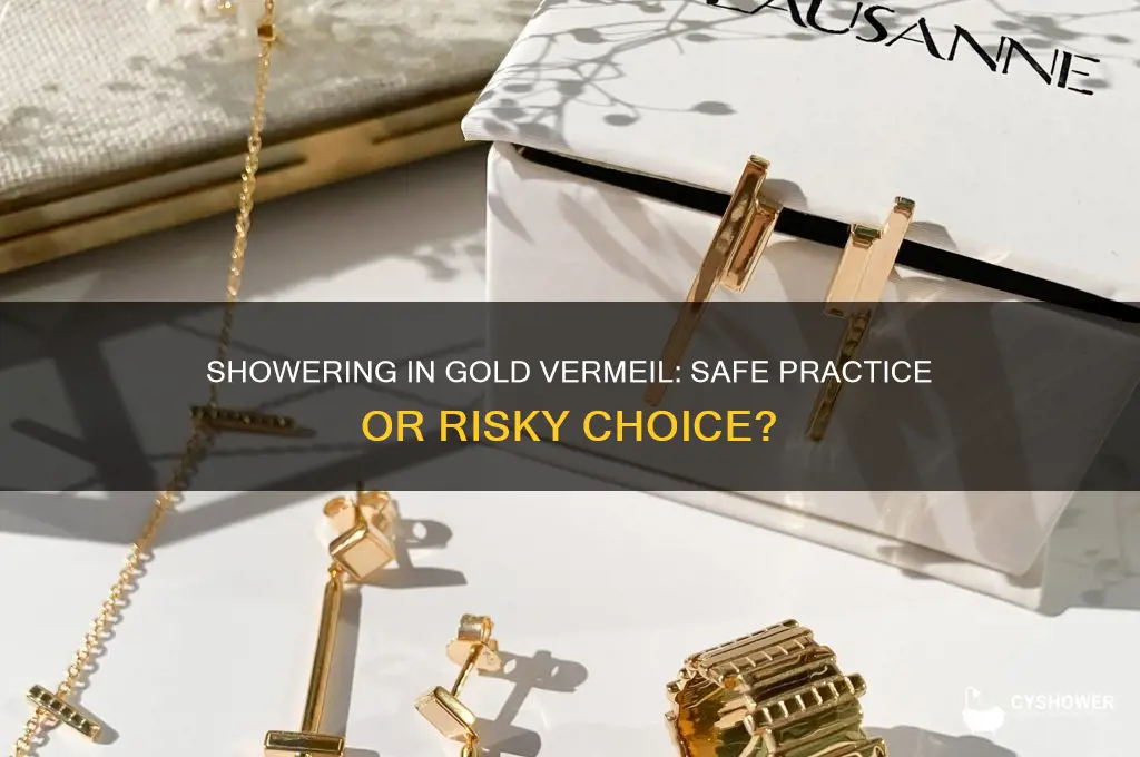 can i shower in gold vermeil