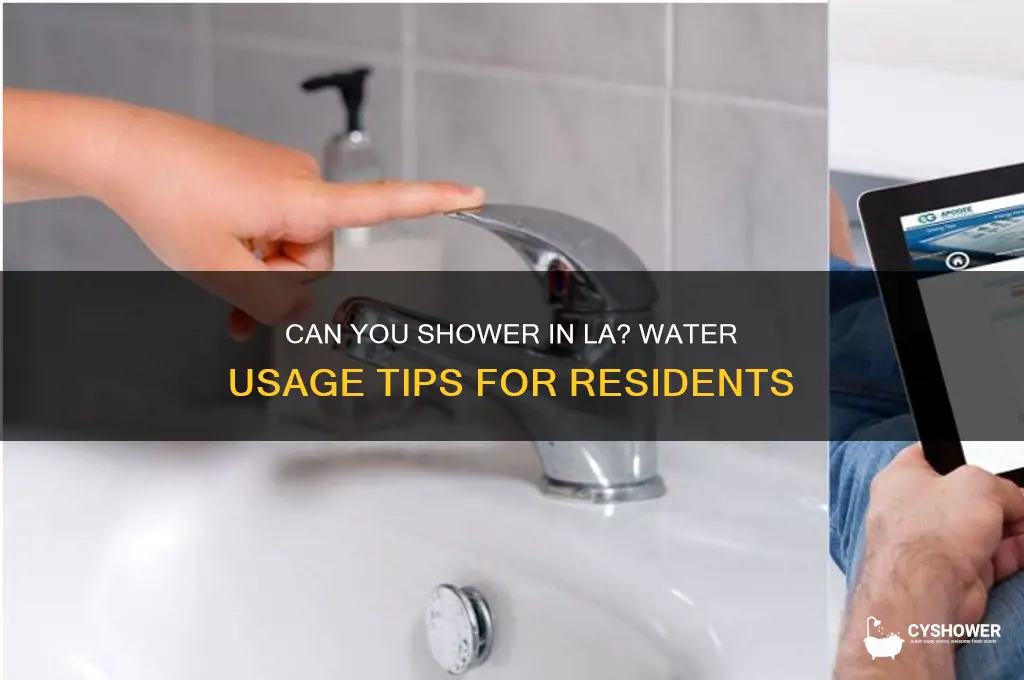can i shower in la