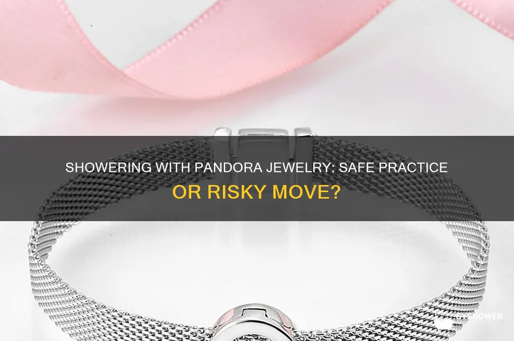 can i shower in my pandora jewelry