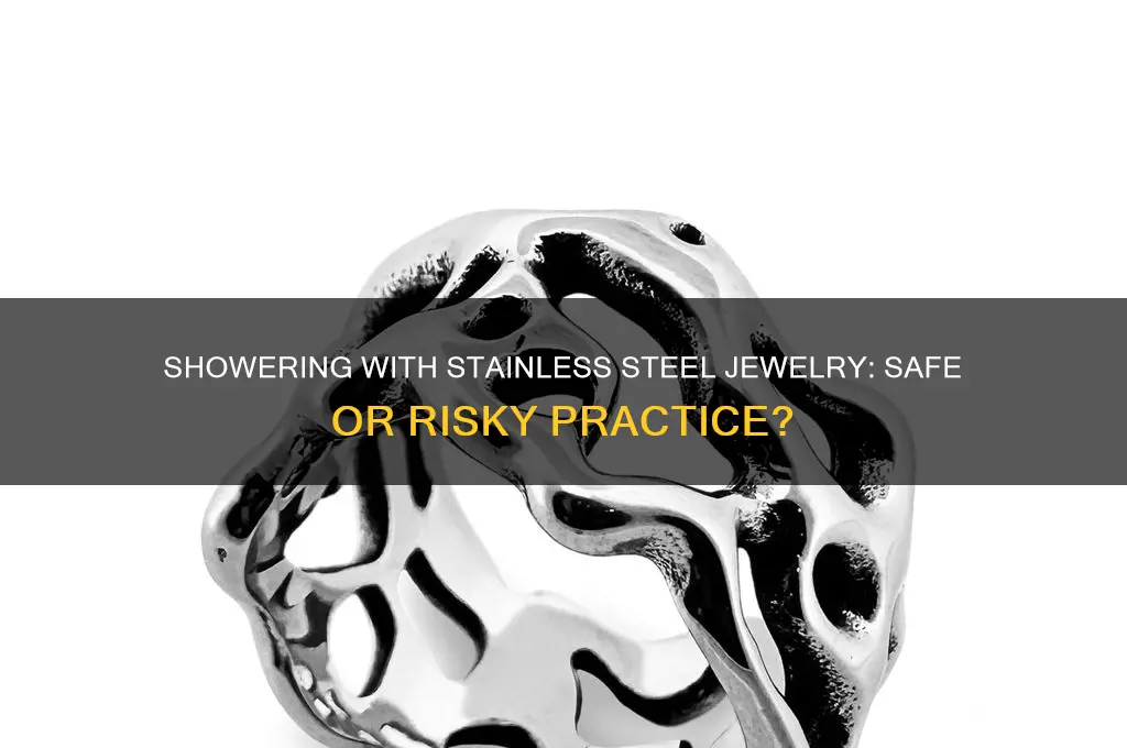 can i shower in my stainless steel jewelry