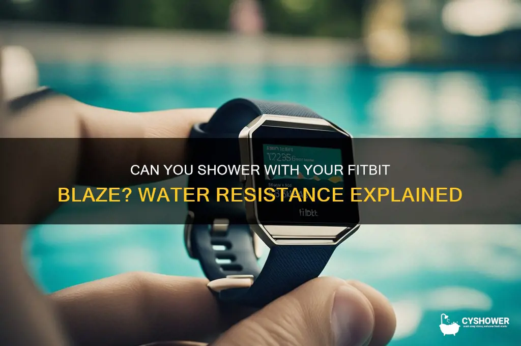 can i shower mith my fitbit blaze