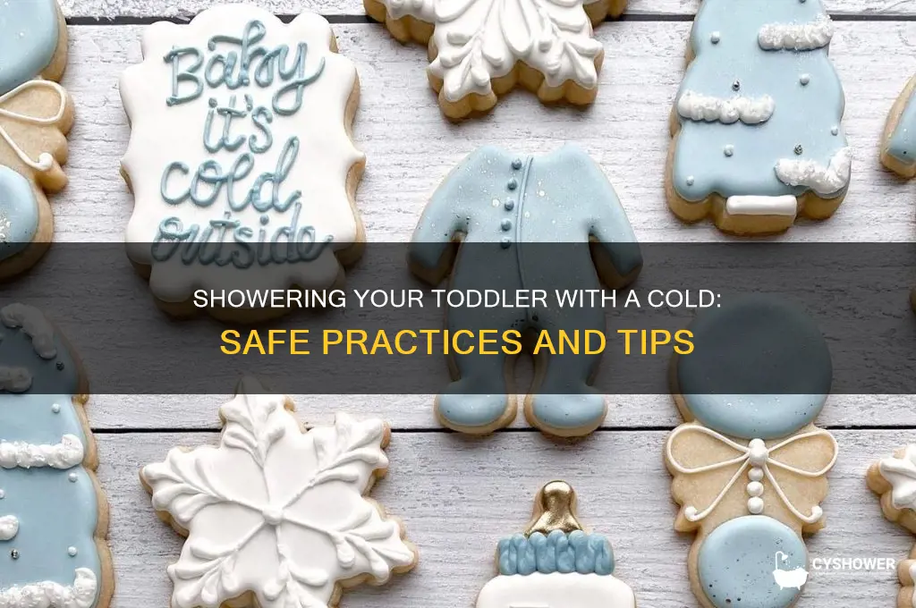 can i shower my toddler with a cold