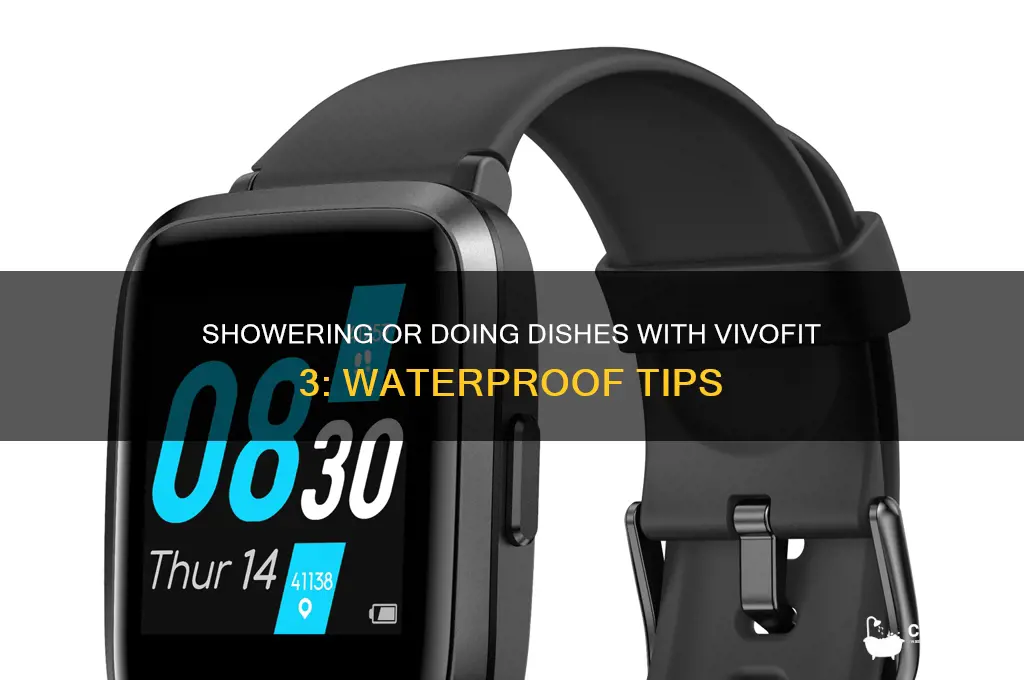 can i shower or do dishes wearing vivofit3
