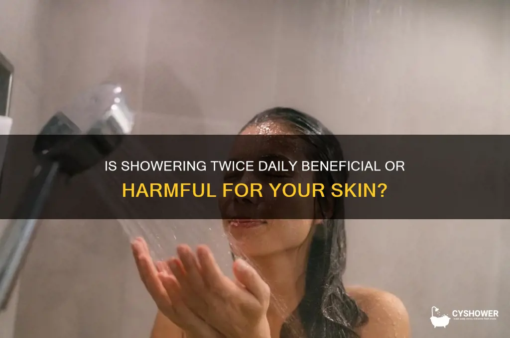 can i shower two times a day