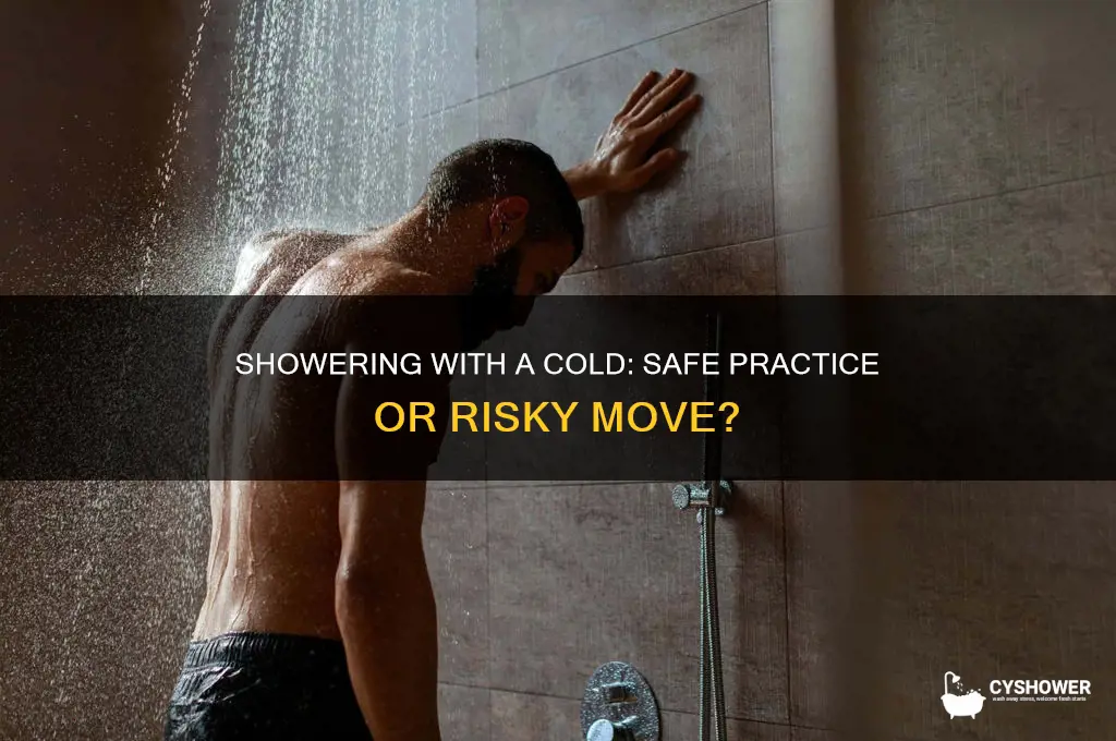 can i shower when i have a cold