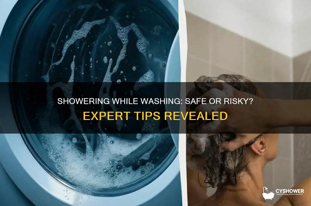 can i shower when the washing machine is on