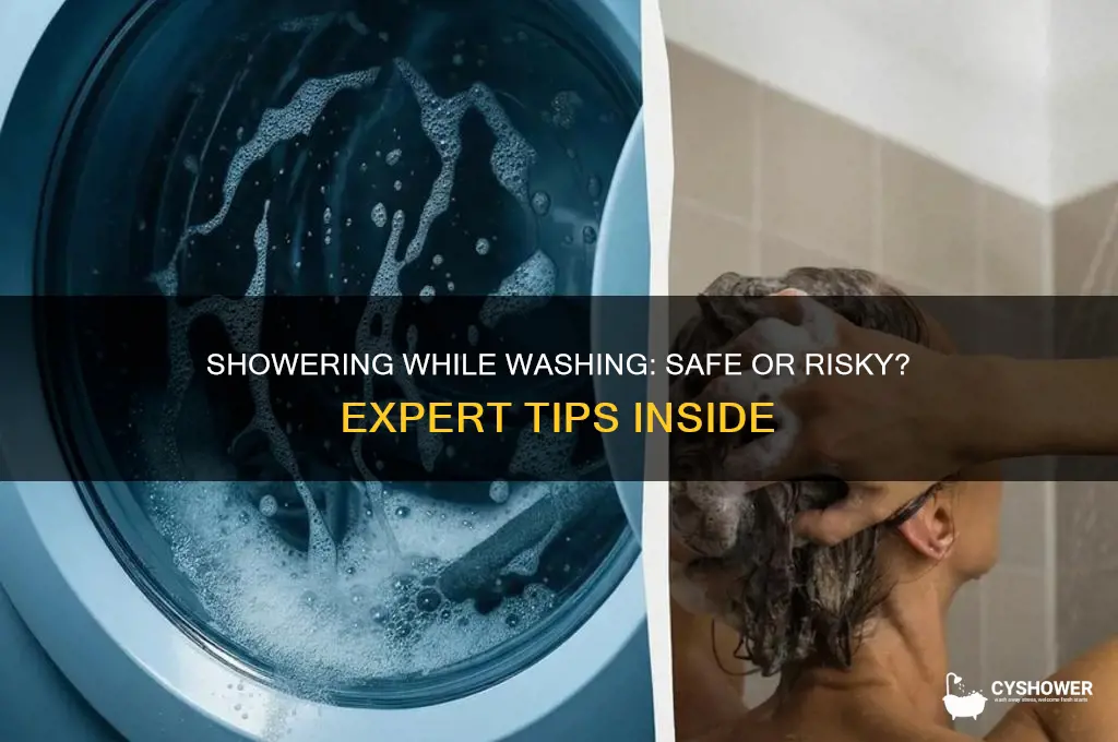 can i shower while the washer is running