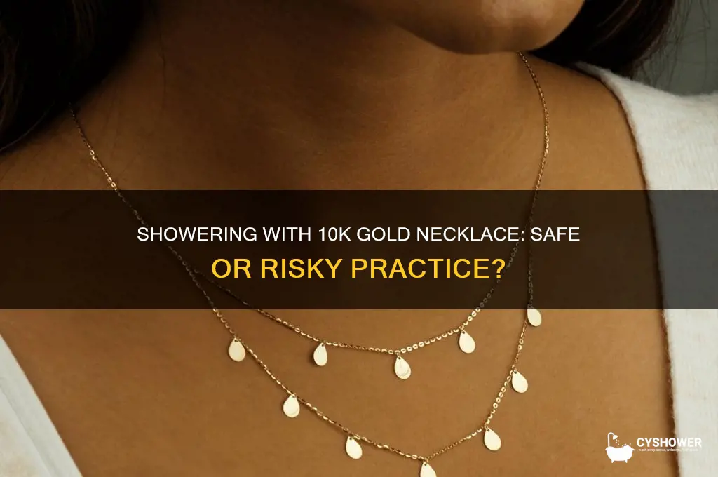 can i shower with 10k gold necklace