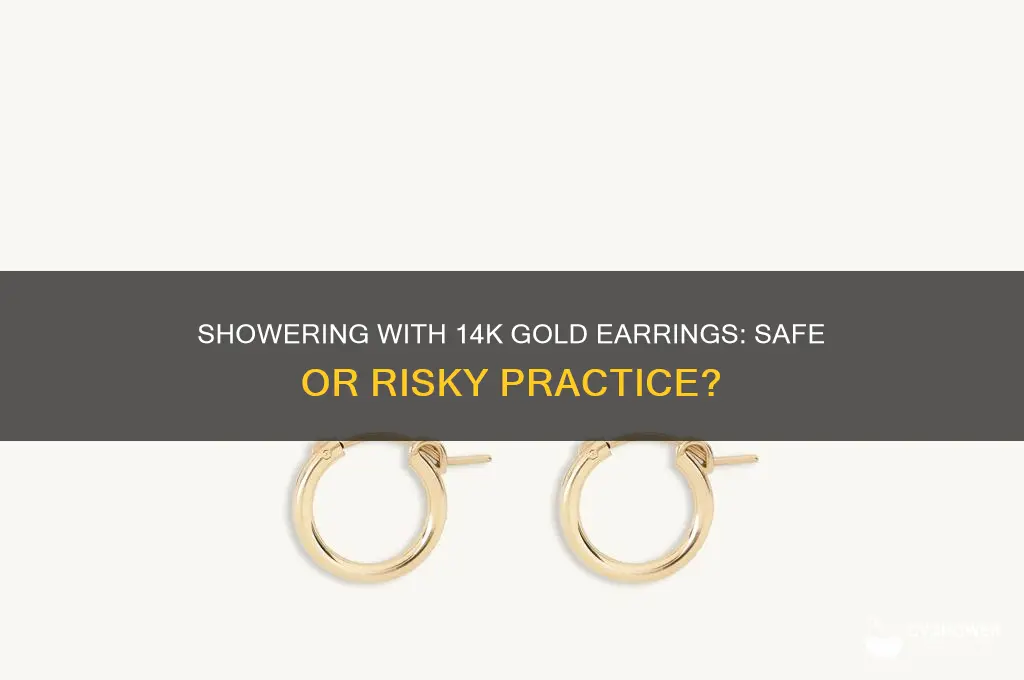 can i shower with 14k gold earrings