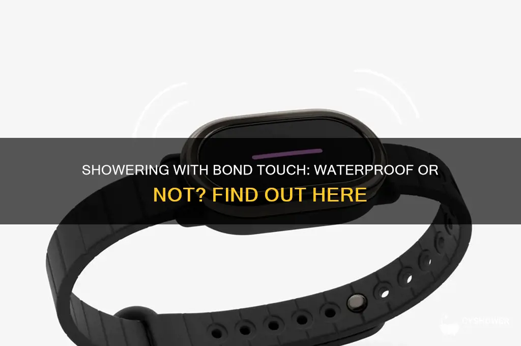 can i shower with a bond touch