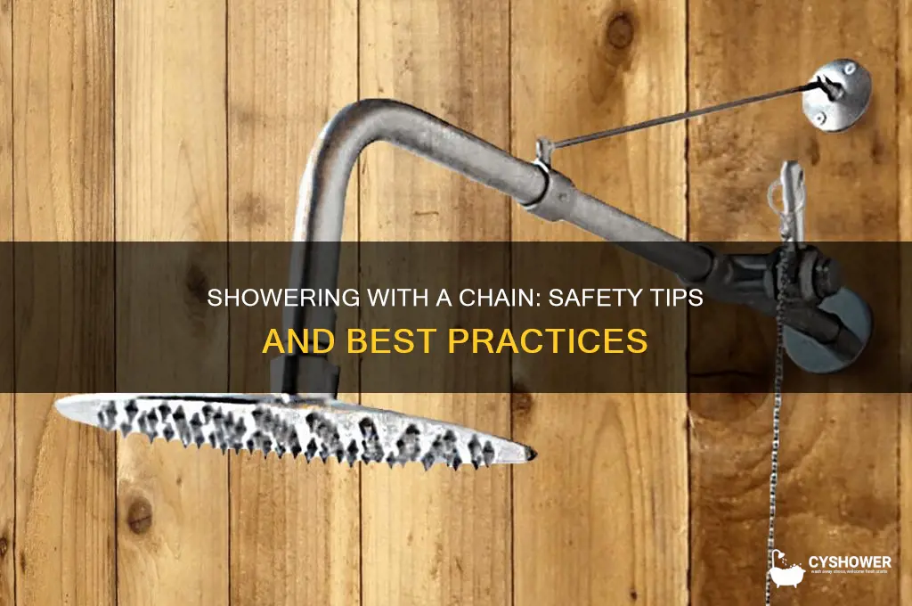 can i shower with a chain