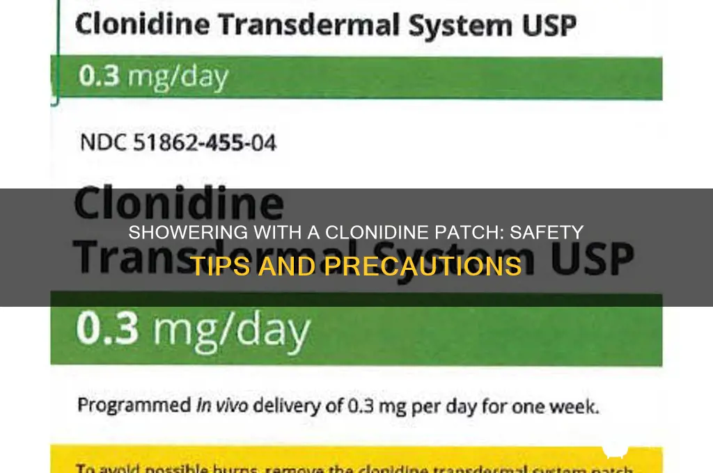can i shower with a clonidine patch