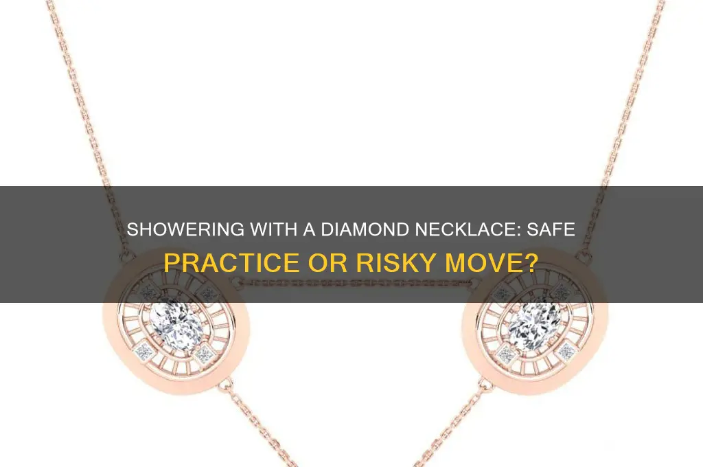 can i shower with a diamond necklace