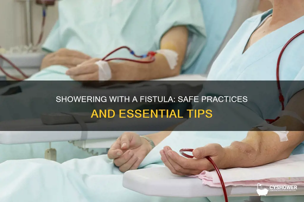 can i shower with a fistula