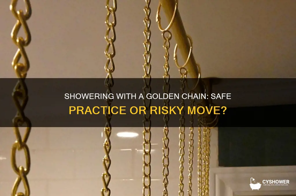 can i shower with a golden chain