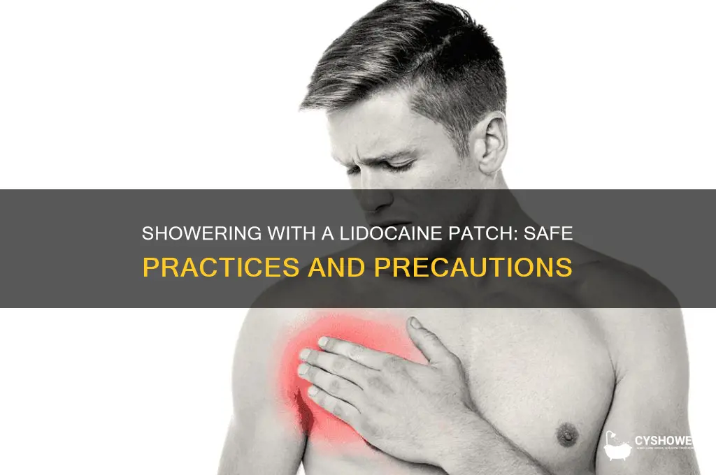 can i shower with a lidocaine patch