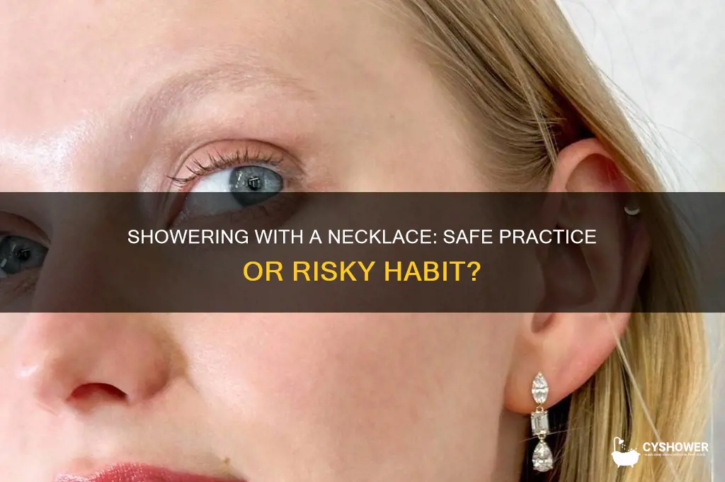 can i shower with a necklace on