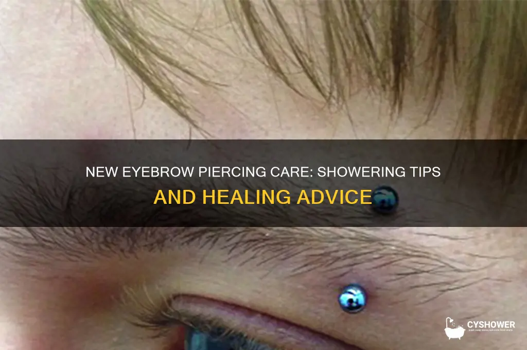 can i shower with a new eyebrow piercing