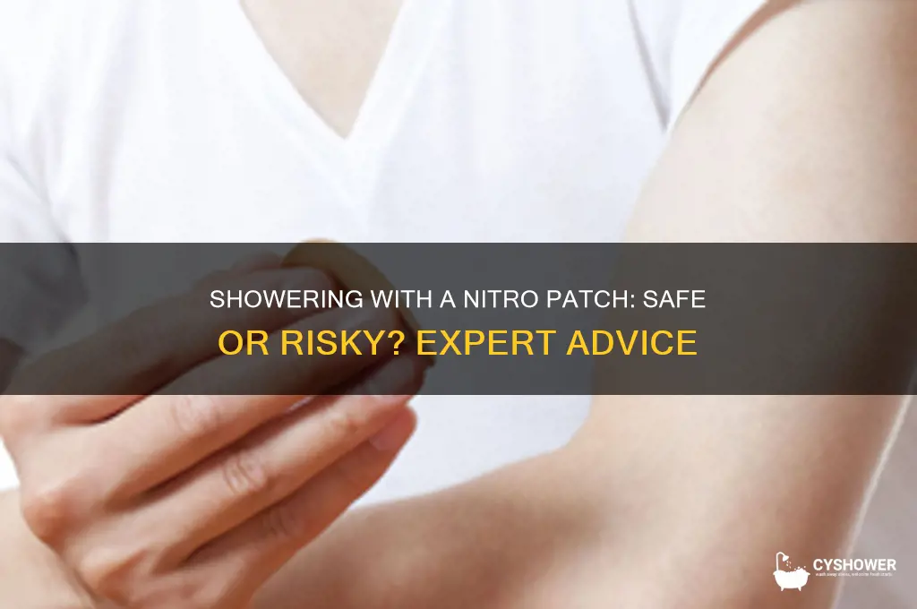 can i shower with a nitro patch on