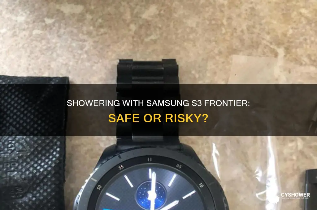 can i shower with a samsung s3 frontier