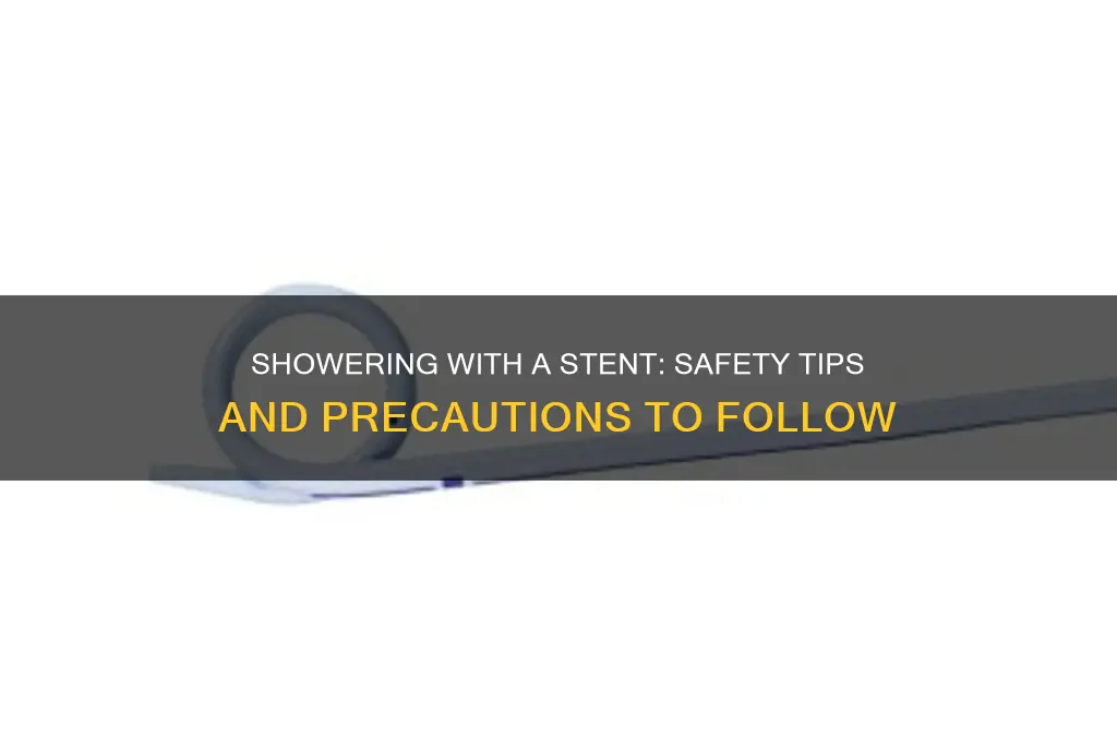 can i shower with a stent in
