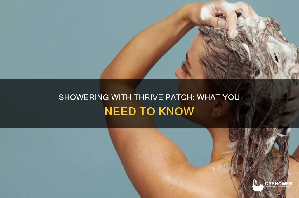 can i shower with a thrive patch on