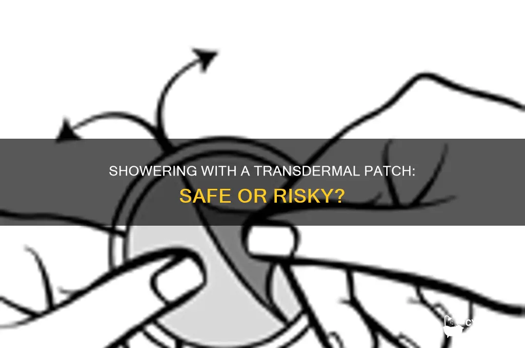 can i shower with a transdermal patch