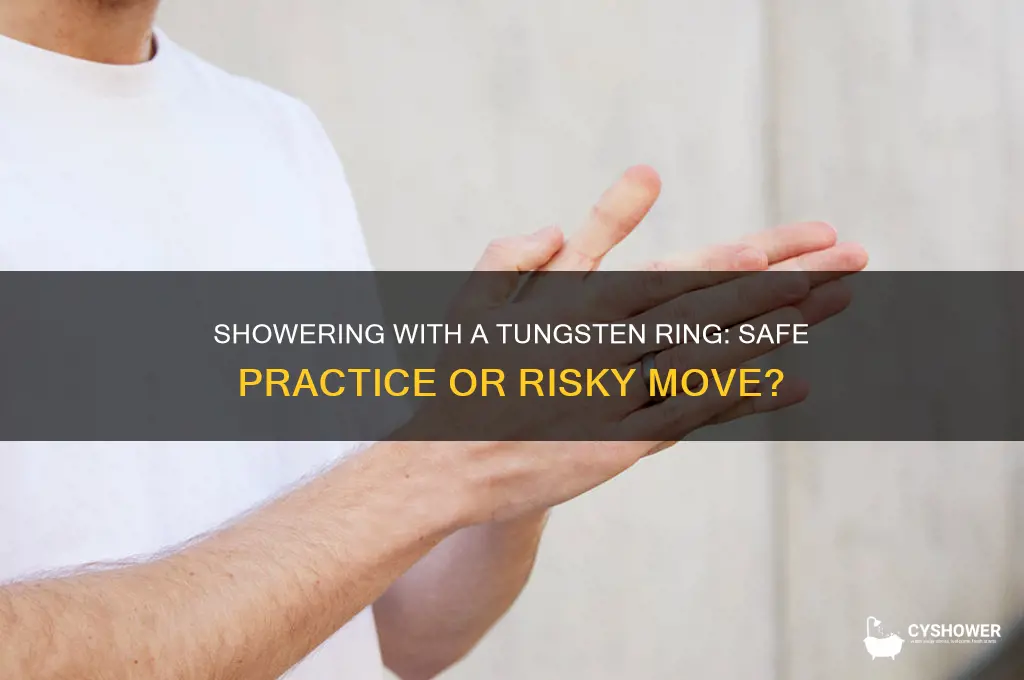 can i shower with a tungsten ring