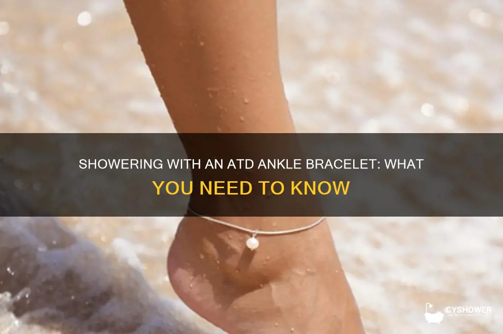 can i shower with atd ankle bracelet