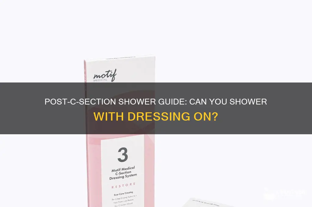 can i shower with c section dressing
