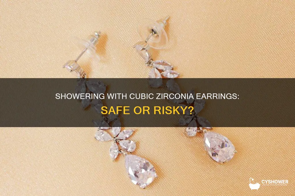 can i shower with cubic zirconia earrings