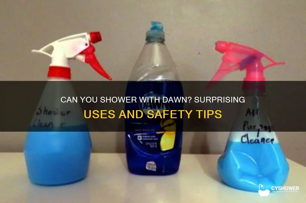 can i shower with dawn