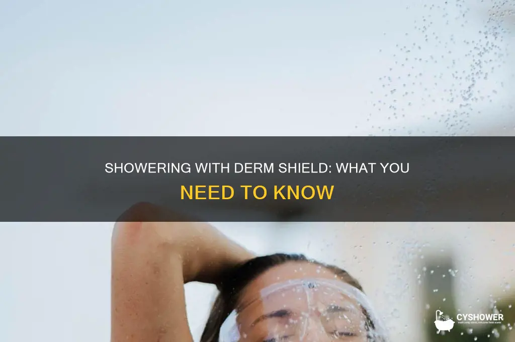 can i shower with derm shield