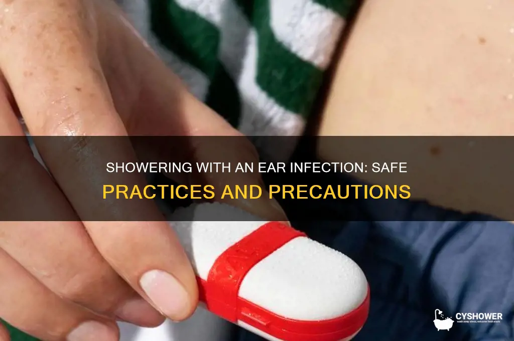 can i shower with ear infection
