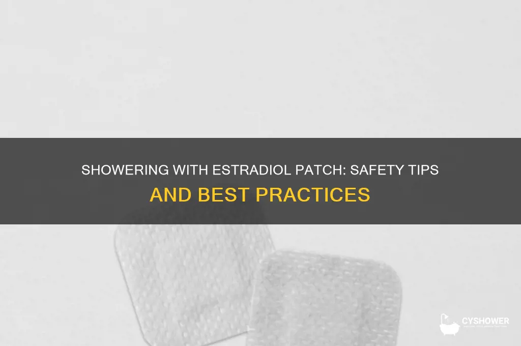 can i shower with estradiol patch
