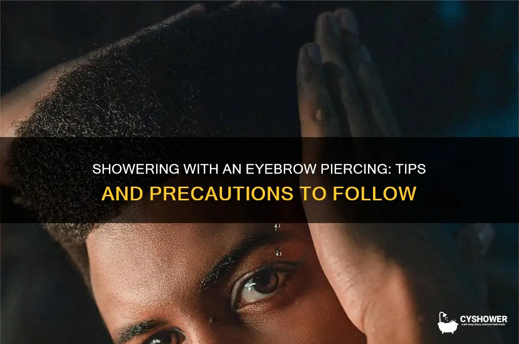 can i shower with eyebrow piercing