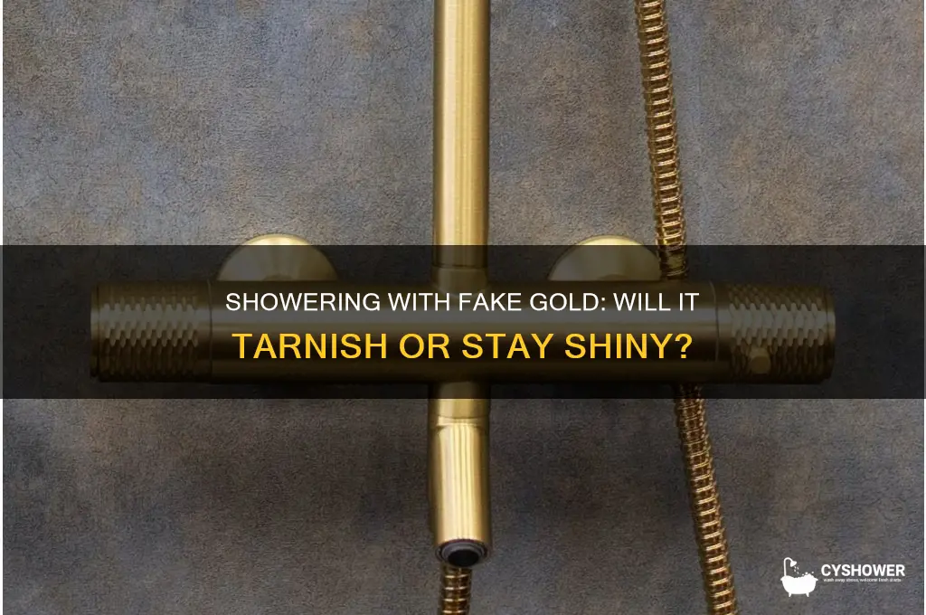 can i shower with fake gold