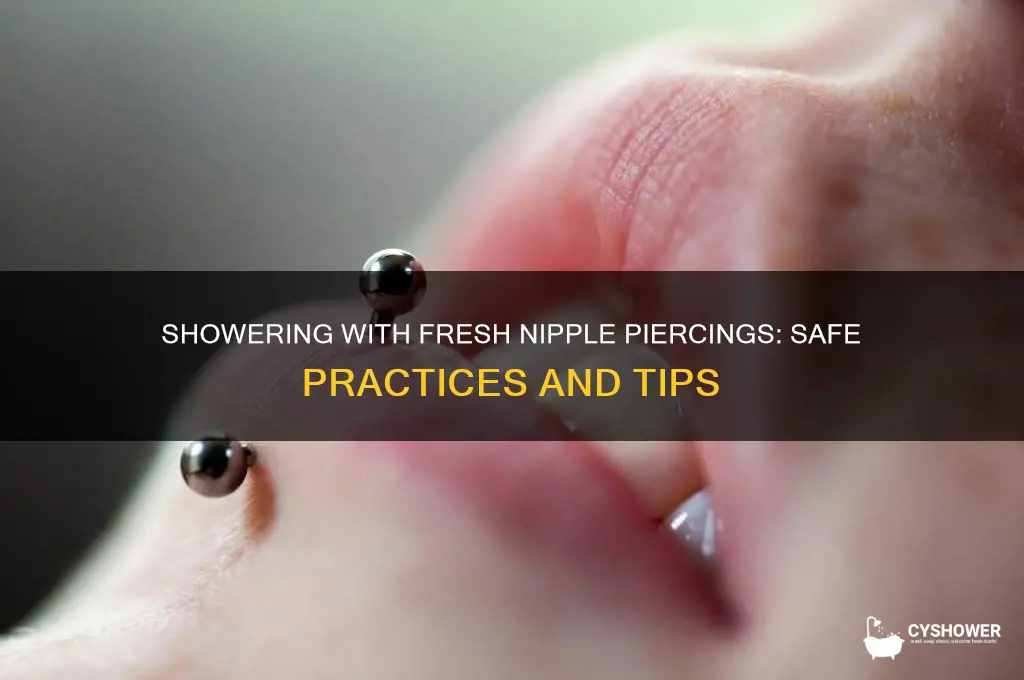 can i shower with fresh nipple piercings