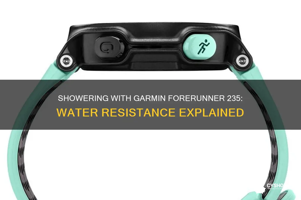 can i shower with garmin forerunner 235