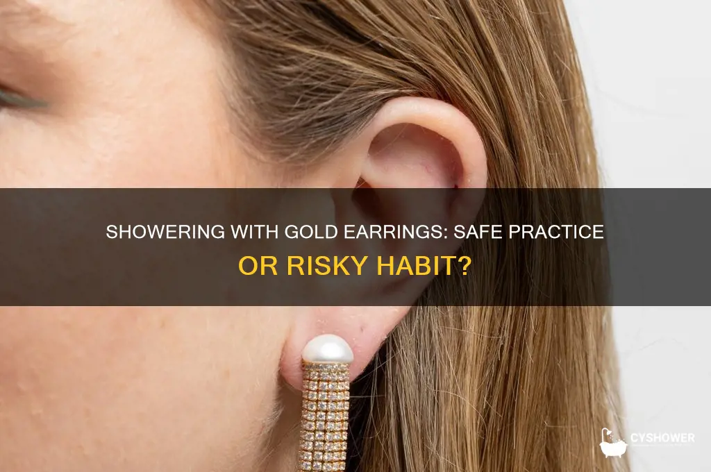 can i shower with gold earrings