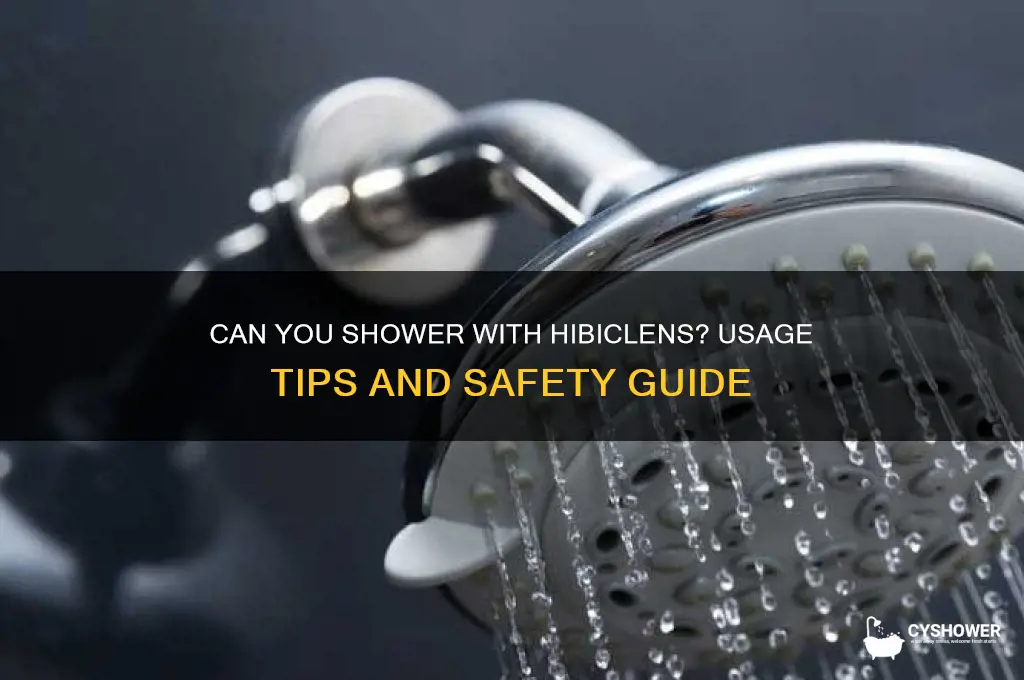 can i shower with hibiclens